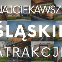 Ciekawe miejsca Śląsk: Jakie są atrakcje na Śląsku?