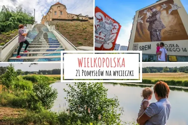 Wielkopolska na weekend - Jak zaplanować udany wyjazd bez pośpiechu?